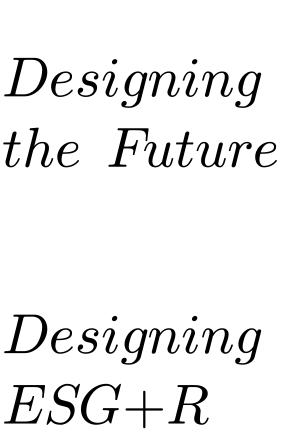 Designing the Future    Designing ESG+R